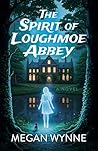 The Spirit of Loughmoe Abbey by Megan Wynne