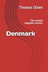 Denmark: The world's happiest country Denmark: The world's happiest country
