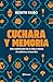 Cuchara y memoria (Memorias) / Spoon and Memory (A Memoir) (Spanish Edition)