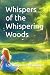 Whispers of the Whispering Woods by Lori Caputo-Hartford Whispers of the Whispering Woods by Lori Caputo-Hartford