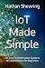IoT Made Simple: An Easy-to...