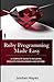Ruby Programming Made Easy: A Complete Guide to Building Projects for Beginners and Beyond"