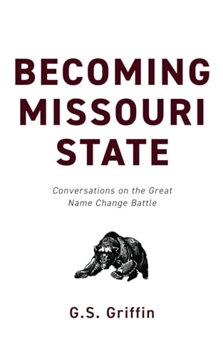 Becoming Missouri State: Conversations on the Great Name Change Battle (Paperback)