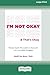 I'm Not Okay and That's Okay: Mental Health Microskills to Deal with Life's Inevitable Struggles (16pt Large Print Edition)