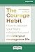 Courage Habit: How to Accep...
