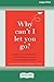 Why Can't I Let You Go?: Break Free from Trauma Bonds, End Toxic Relationships, and Develop Healthy Attachments (16pt Large Print Edition)