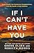 If I Can't Have You by Gregg Olsen