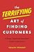 The Terrifying Art of Finding Customers: A Sleep-Deprived Founder’s Guide to Revenue