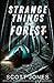 Strange Things In The Forest: Volume 2