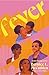 Fever: A Novel