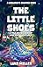 The Little Shoes: A Tale of...
