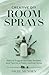 Creative DIY Room Sprays: N...