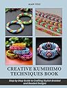 Creative Kumihimo Techniques Book: Step by Step Guide to Crafting Stylish Braided and Beaded Designs Creative Kumihimo Techniques Book: Step by Step Guide to Crafting Stylish Braided and Beaded Designs