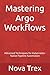 Mastering Argo Workflows: Advanced Techniques for Kubernetes-Native Pipeline Automation
