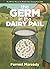 The Germ In The Dairy Pail: The 200-Year War on the World’s Most Amazing Food–Milk.