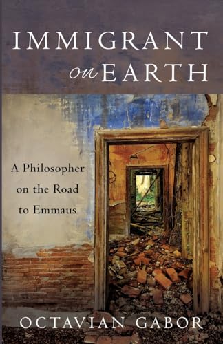 Immigrant on Earth: A Philosopher on the Road to Emmaus (Paperback)