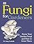 Fungi for Gardeners: Know Y...
