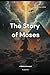 The Story of Moses: A Gripp...