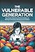 The Vulnerable Generation: ...