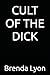 CULT OF THE DICK by Brenda Lyon