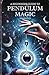 A Beginners Guide to Pendulum Magic by Amanda Hade