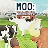 Moo: A Cow's Practical Guide to Chilling Out Moo: A Cow's Practical Guide to Chilling Out