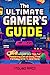 The Ultimate Gamer’s Guide:...
