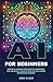 AI for Beginners: Master AI...