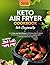 Keto Air Fryer Cookbook: 20...