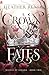 A Crown of Fates by Heather Renee