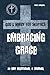 Embracing Grace: God's Grace for Skeptics