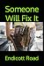 Someone Will Fix It
