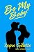 Be My Baby by Reyna Gillette