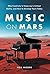 Music on Mars: Why Creativi...