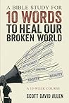 A Bible Study for 10 Words to Heal Our Broken World: A 10-Week Course