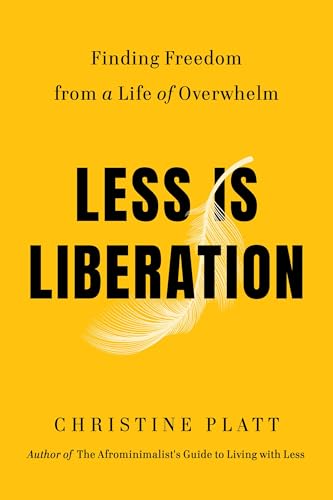 Less Is Liberation: Finding Freedom from a Life of Overwhelm (Hardcover)
