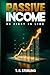 Passive Income. Be First In Line: From Side Hustle to Financial Freedom: Passive Income Strategies That Work