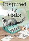 Inspired by Cats: Writers and Their Mews(es) Inspired by Cats: Writers and Their Mews(es)