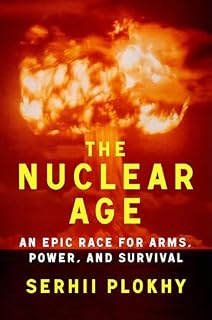 The Nuclear Age by Serhii Plokhy