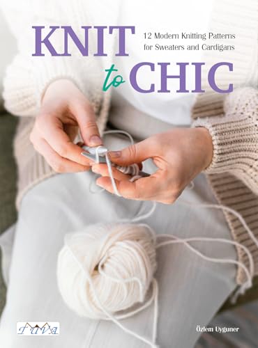 Knit to Chic: 12 Modern Knitting Patterns for Sweaters and Cardigans (Paperback)