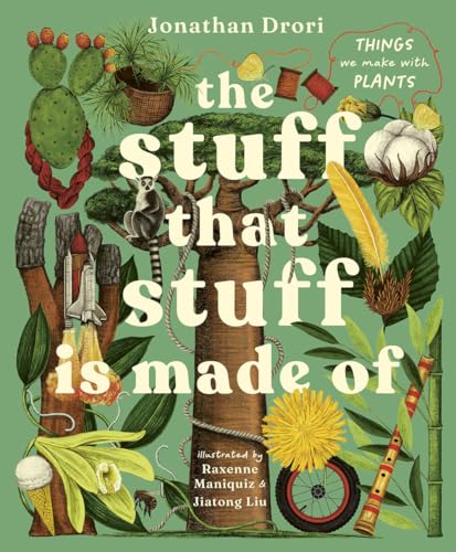 The Stuff that Stuff Is Made Of: The Things We Make With Plants (Hardcover)