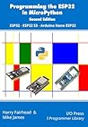Programming the ESP32 in MicroPython, 2nd Edition: ESP32, ESP32 S3, Arduino Nano ESP32