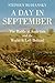 A Day in September: The Battle of Antietam and the World It Left Behind
