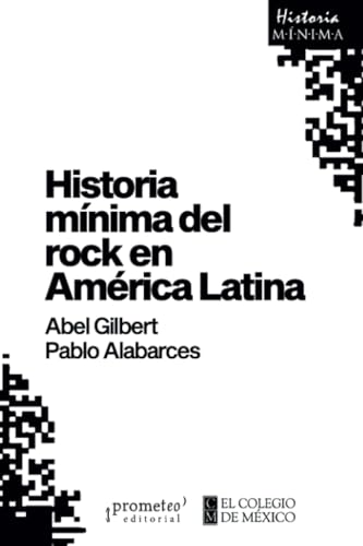 Historia mínima del rock en América Latina (Colección Historias Mínimas) (Spanish Edition)