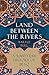 Land Between the Rivers by Bartle Bull Bull