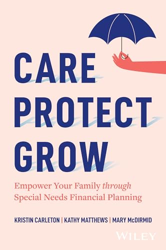 Care, Protect, Grow: Empower Your Family Through Special Needs Financial Planning (Hardcover)