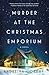 Murder at the Christmas Emporium: A Novel