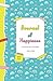 Journal of Happiness: An Instant Joy In Each Page