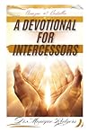 A Devotional for Intercessors A Devotional for Intercessors