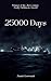 25000 Days